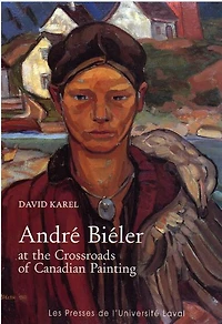 André Biéler. At The Crossroads Of Canadian Painting - French Text