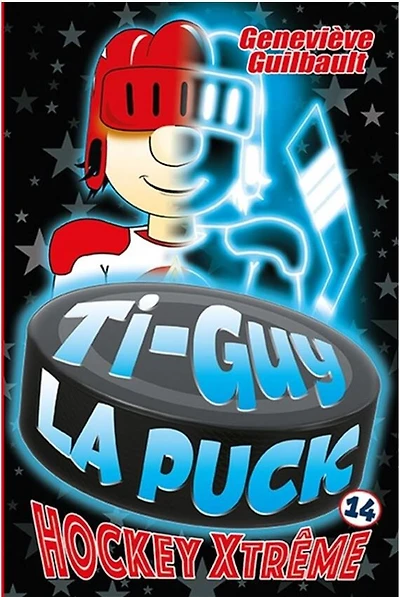 Ti Guy La Puck 14:  Hockey Xtreme - French Text