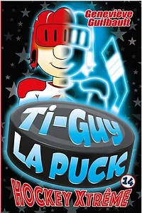 Ti Guy La Puck 14:  Hockey Xtreme - French Text
