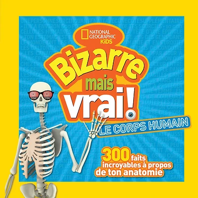 National Geographic Kids : Bizarre mais vrai! Le corps humain - French Edition