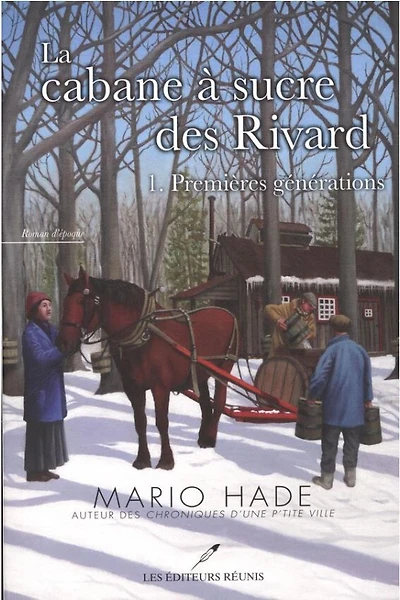 La Cabane A Sucre Des Rivard 01: Premiéres Générations