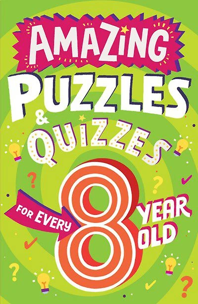 Amazing Puzzles and Quizzes for Every Year Old