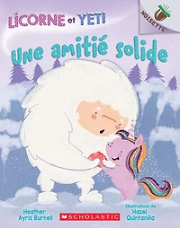 Noisette : Licorne et Yeti : N° 3 - Une amitié solide - Édition française