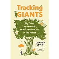 Tracking Giants: Big Trees, Tiny Triumphs, and Misadventures in the Forest - Édition anglaise