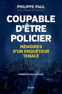 Coupable d'être policier: mémoires d'un enquêteur tenace - French Text