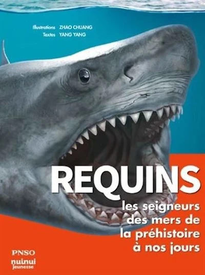 Requins seigneurs des mers de la préhistoire à nos jours