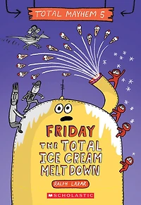 Friday - The Total Ice Cream Meltdown (Total Mayhem #5) - English Edition