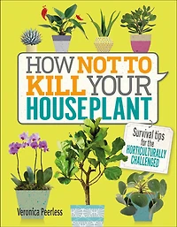 How Not to Kill Your Houseplant - Édition anglaise