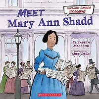 Scholastic Canada Biography: Meet Mary Ann Shadd - English Edition