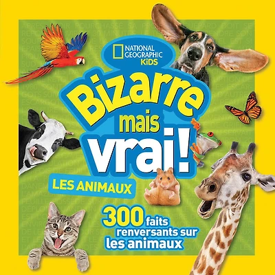 National Geographic Kids : Bizarre mais vrai! Les animaux - French Edition