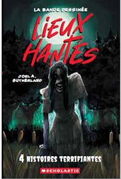 Lieux Hantés La Bande Dessinée  01 - Quatre Histoires Terrifiantes