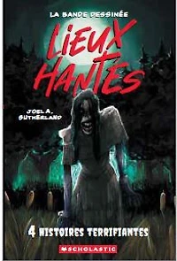 Lieux Hantés La Bande Dessinée  01 - Quatre Histoires Terrifiantes