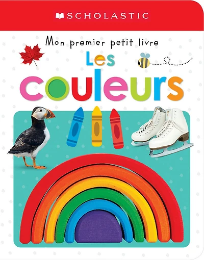 Apprendre avec Scholastic : Mon premier petit livre : Les couleurs - Édition française