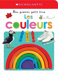 Apprendre avec Scholastic : Mon premier petit livre : Les couleurs - Édition française
