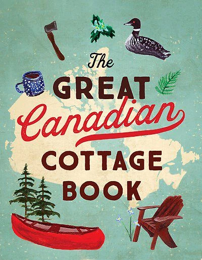 The Great Canadian Cottage Book - Édition anglaise