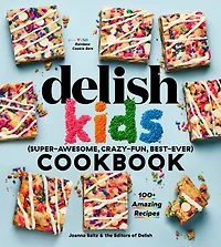 The Delish Kids (Super-Awesome, Crazy-Fun, Best-Ever) Cookbook - English Edition