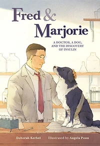 Fred and Marjorie: A Doctor, a Dog, and the Discovery of Insulin - Édition anglaise