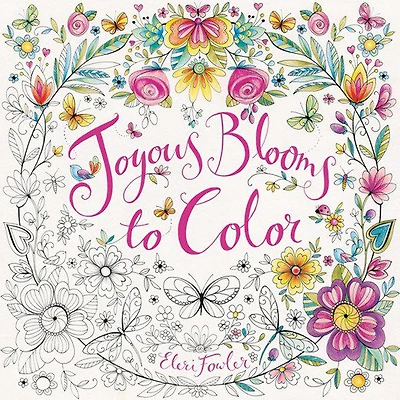 Joyous Blooms To Color - Édition anglaise