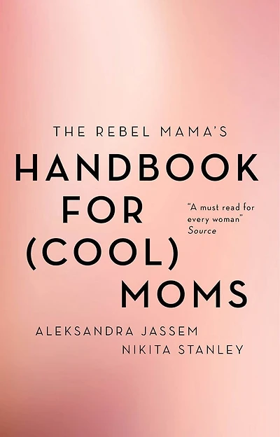 Rebel Mama's Handbook For (Cool) Moms - Édition anglaise