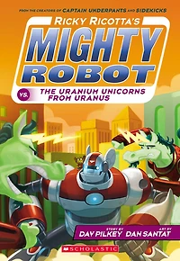 Ricky Ricotta's Mighty Robot #7: Ricky Ricotta's Mighty Robot vs. the Uranium Unicorns from Uranus - Édition anglaise