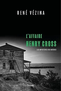 Les mystères du Québec 01: Affaire Henri Cross - French Text