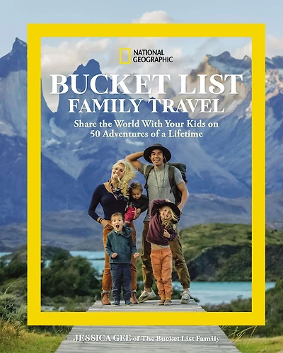 National Geographic Bucket List Family Travel - Édition anglaise