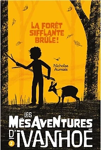 Les mésaventures d'Ivanhoé 02 : La forêt sifflante brûle! - French Text