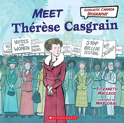 Scholastic Canada Biography: Meet Therese Casgrain - English Edition