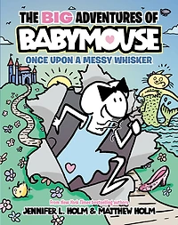 The BIG Adventures of Babymouse: Once Upon a Messy Whisker (Book 1) - Édition anglaise