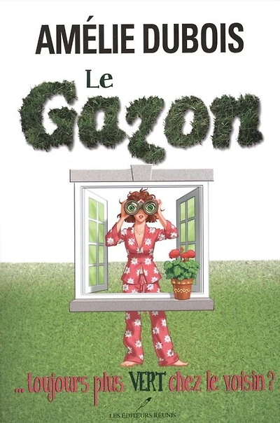Le Gazon ... Toujours Plus Vert Chez Le Voisin? - French Text