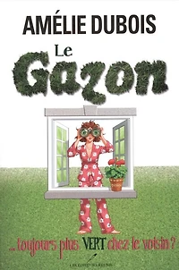 Le Gazon ... Toujours Plus Vert Chez Le Voisin? - French Text