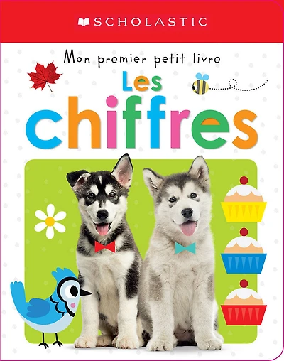 Apprendre avec Scholastic : Mon premier petit livre : Les chiffres - Édition française