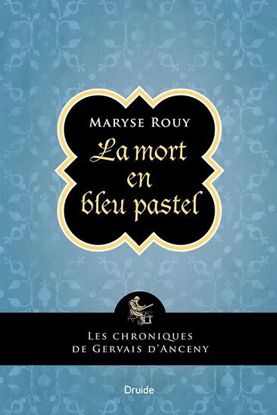 Les chroniques de Gervais d'Anceny : La mort en bleu pastel - French Text