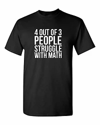 4 OUT OF 3 PEOPLE STRUGGLE WITH MATH | T-Shirt Time