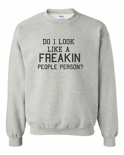 DO I LOOK LIKE A FREAKIN PEOPLE PERSON | T-Shirt Time