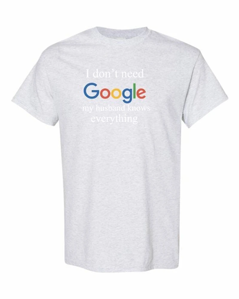 I DONT NEED GOOGLE MY HUSBAND  KNOWS EVERYTHING | T-Shirt Time