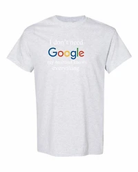 I DONT NEED GOOGLE MY HUSBAND  KNOWS EVERYTHING | T-Shirt Time