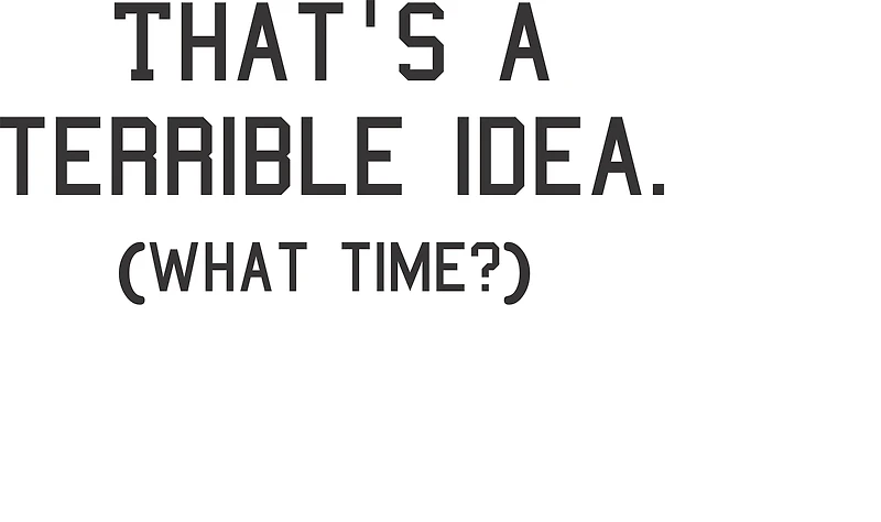 TERRIBLE IDEA | T-Shirt Time