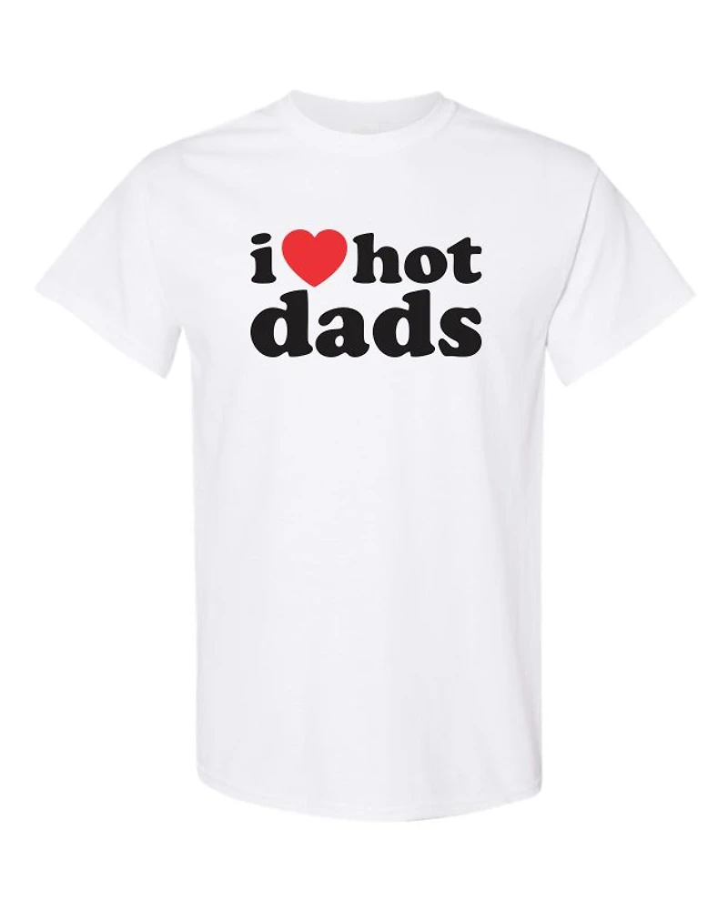 I LOVE HOT DADS | T-Shirt Time