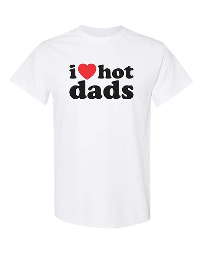I LOVE HOT DADS | T-Shirt Time
