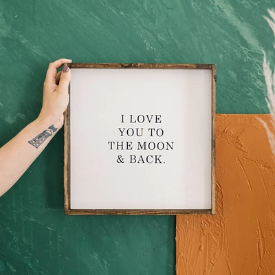 I Love You To The Moon and Back Wood Sign