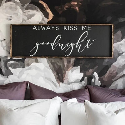 Always Kiss Me Goodnight Wood Sign