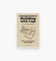 A Detailed Guide for Building with Logs