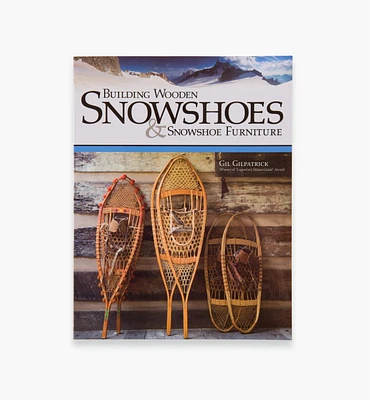 Building Wooden Snowshoes & Snowshoe Furniture