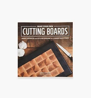 Make Your Own Cutting Boards, 2nd Edition