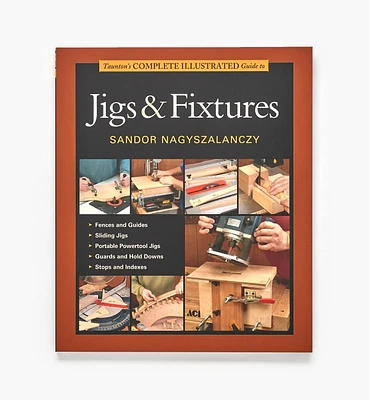 The Complete Illustrated Guide to Jigs & Fixtures