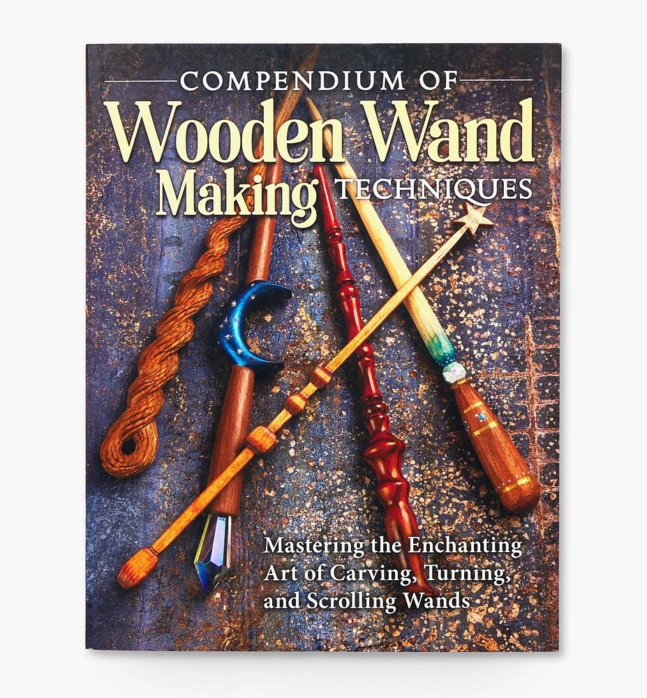 Compendium of Wooden Wand Making Techniques