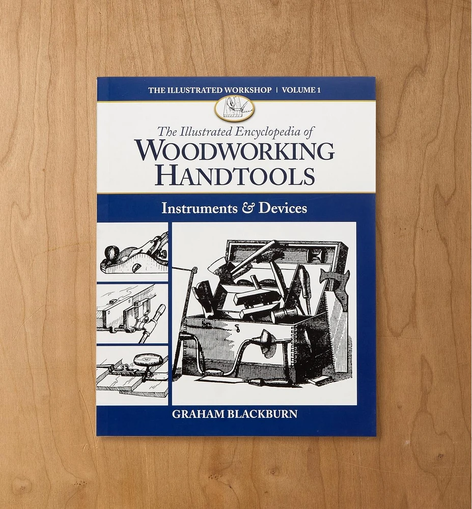 The Illustrated Encyclopedia of Woodworking Handtools, Instruments & Devices