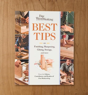 Best Tips on Finishing, Sharpening, Gluing, Storage and More