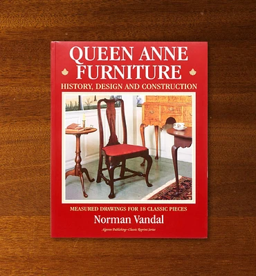 Queen Anne Furniture – History, Design and Construction